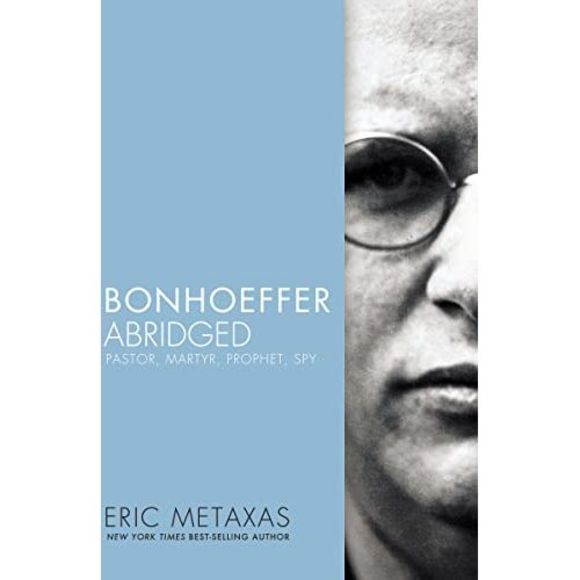 Bonhoeffer Abridged: Pastor, Martyr, Prophet, Spy -- Eric Metaxas - Picture 2 of 2